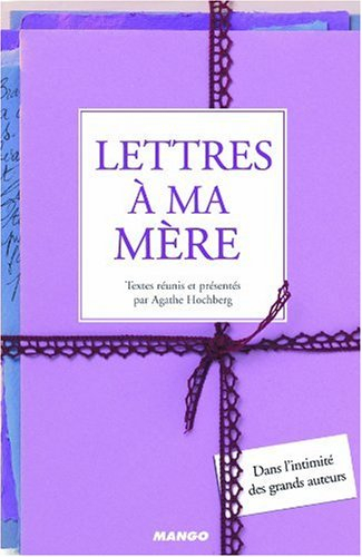 Lettres à ma mère : dans l'intimité des grands auteurs