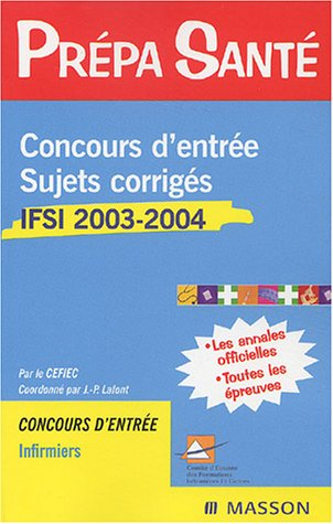 Concours d'entrée IFSI 2003-2004 : sujets corrigés