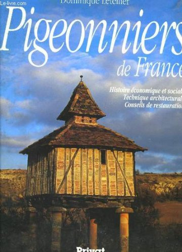 pigeonniers de france. histoire économique et sociale, technique architecturale, conseils de restaur