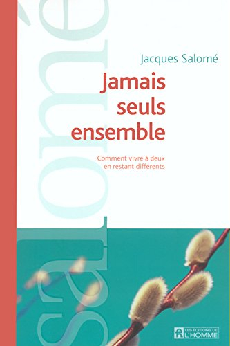 Jamais seuls ensemble : comment vivre à deux en restant différents