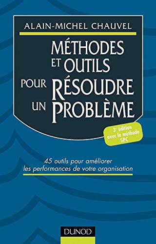 Méthodes et outils pour résoudre un problème : 45 outils pour améliorer les performances de votre or