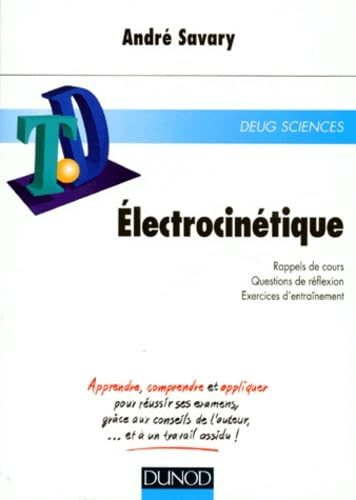 Electrocinétique : rappels de cours, questions de réflexion, exercices d'entraînement