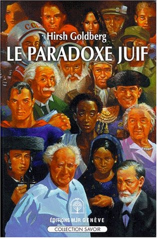 Le paradoxe juif : ce qu'il y a de bizarre, d'ironique, d'amusant, d'inimaginable et de provocateur 