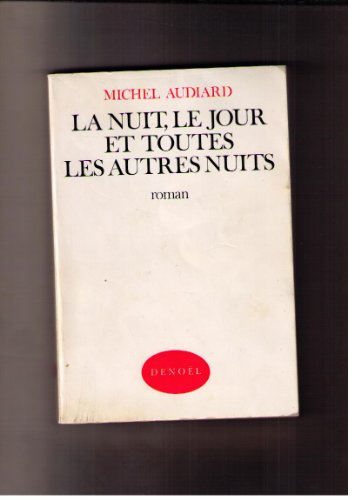 la nuit, le jour et toutes les autres nuits