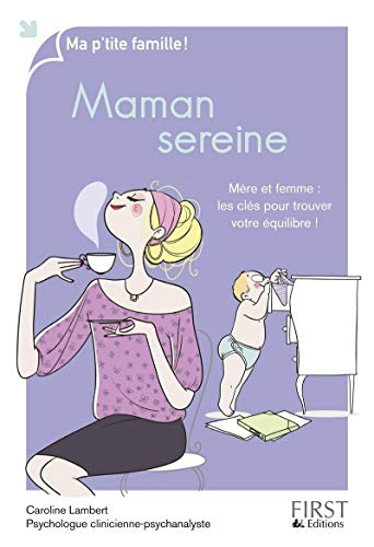 Maman sereine : mère et femme : les clés pour trouver votre équilibre