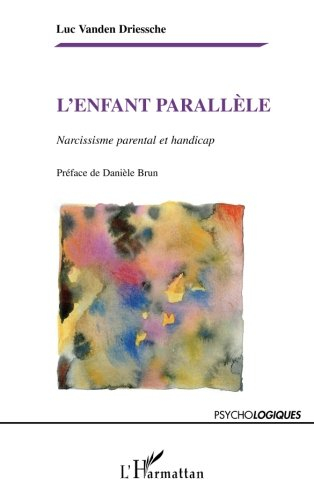 L'enfant parallèle : narcissisme parental et handicap