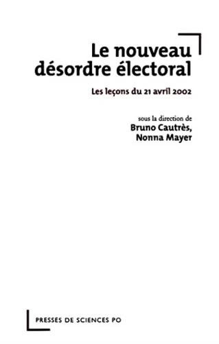 Le nouveau désordre électoral : les leçons du 21 avril 2002