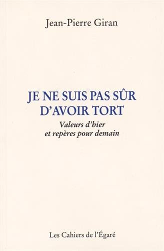 Je ne suis pas sûr d'avoir tort : valeurs d'hier et repères pour demain