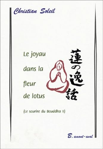 Le sourire du Bouddha. Vol. 2. Le joyau dans la fleur de lotus