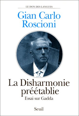 La Disharmonie préétablie : essai sur Gadda
