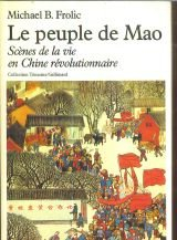 Le Peuple de Mao : scènes de la vie en Chine révolutionnaire
