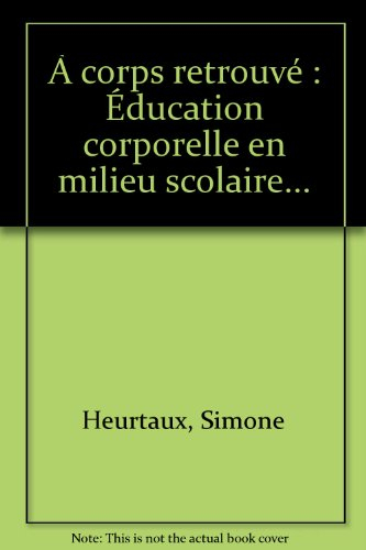A corps retrouvé : éducation corporelle en milieu scolaire