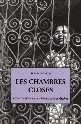 Les chambres closes : histoire d'une prostituée juive d'Algérie