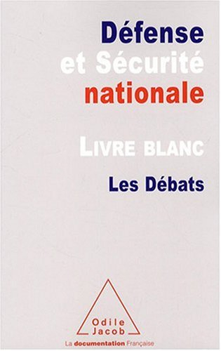 Défense et sécurité nationale. Livre blanc : les débats