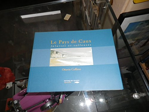 Le Pays de Caux : falaises et valleuses