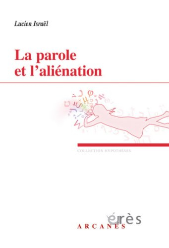 La parole et l'aliénation : deux séminaires, 1988-1989 et 1990