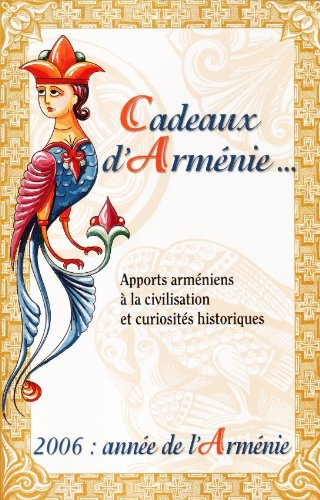 cadeaux d'arménie : apports arméniens à la civilisation et curiosités historiques