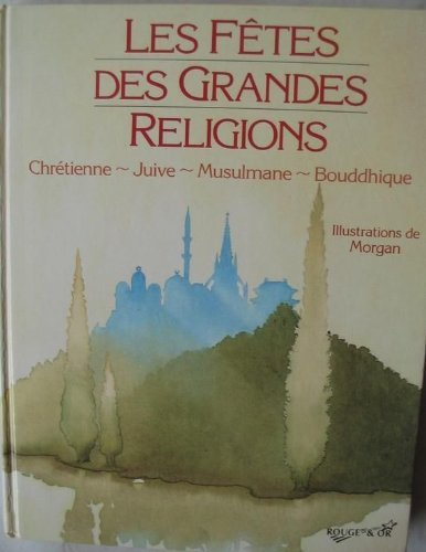 Les Fêtes des grandes religions : chrétienne, juive, musulmane, bouddhique
