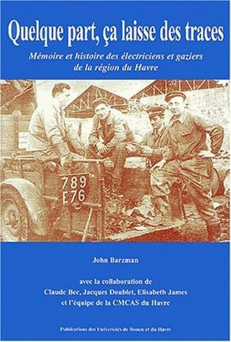 Quelque part, ça laisse des traces : mémoire et histoire des électriciens et gaziers de la région du