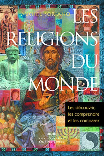 Les religions du monde : découvrir, les comprendre et les comparer