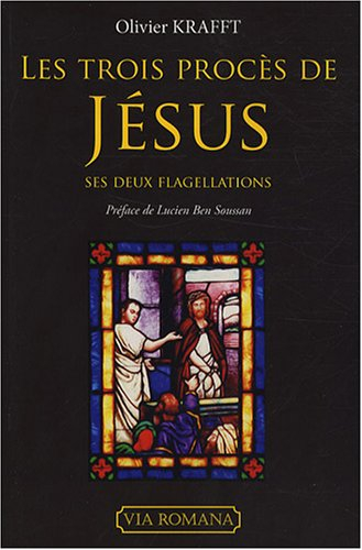 Les trois procès de Jésus : ses deux flagellations