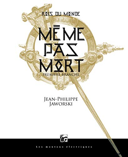 Rois du monde : première branche. Même pas mort