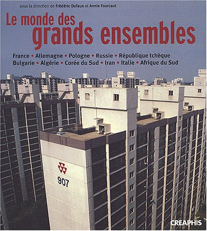 Le monde des grands ensembles : France, Allemagne, Pologne, Russie, République tchèque, Bulgarie, Al