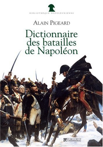 Dictionnaire des batailles de Napoléon : 1796-1815
