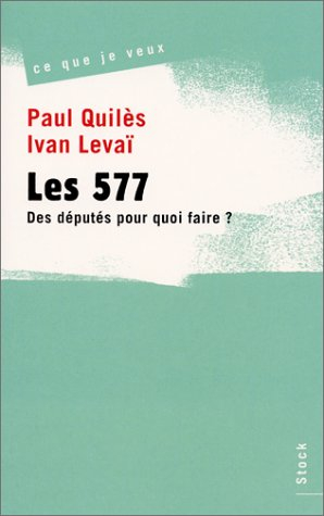 Les 577 : des députés pour quoi faire