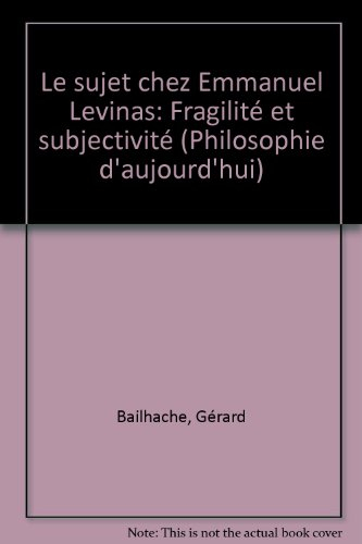Le Sujet chez Emmanuel Levinas : fragilité et subjectivité
