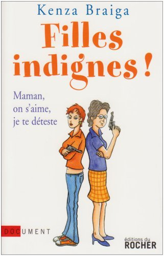 Filles indignes ! : maman, on s'aime, je te déteste