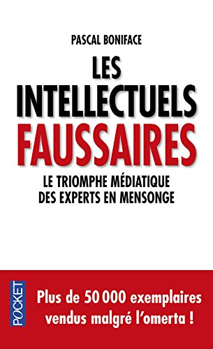 Les intellectuels faussaires : le triomphe médiatique des experts en mensonge