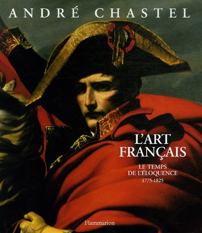 L'art français. Vol. 4. Le temps de l'éloquence : 1775-1825
