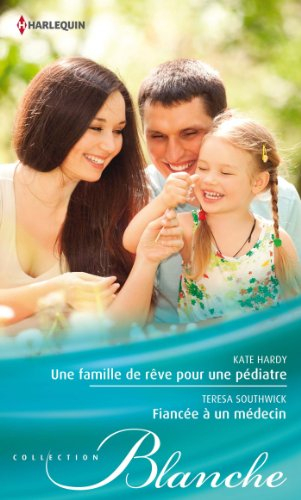 Une famille de rêve pour une pédiatre. Fiancée à un médecin
