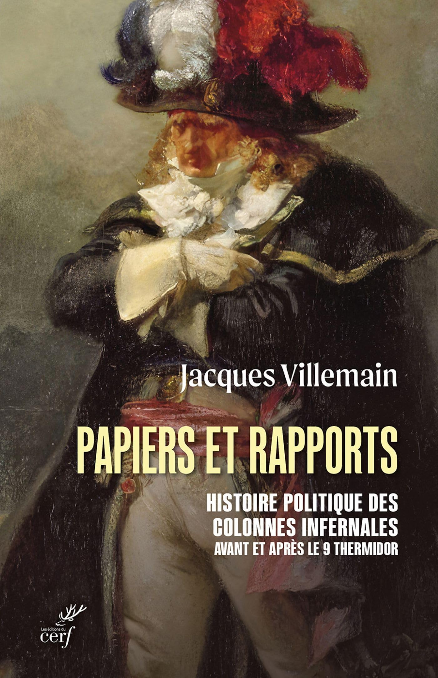 PAPIERS ET RAPPORTS: Histoire politique des colonnes infernales avant et après le 9 thermidor