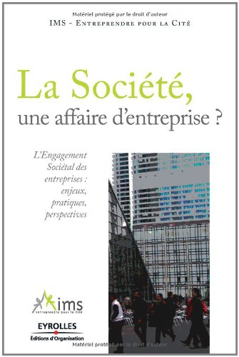 La société, une affaire d'entreprise ? : l'engagement sociétal des entreprises, enjeux, pratiques, p