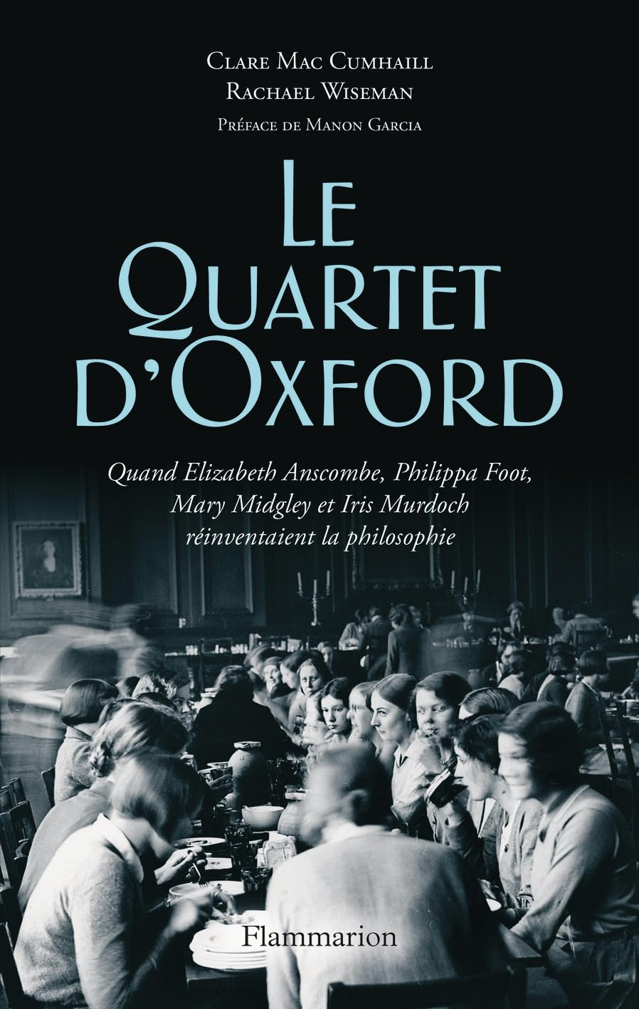 Le quartet d'Oxford : quand Elizabeth Anscombe, Philippa Foot, Mary Midgley et Iris Murdoch réinvent