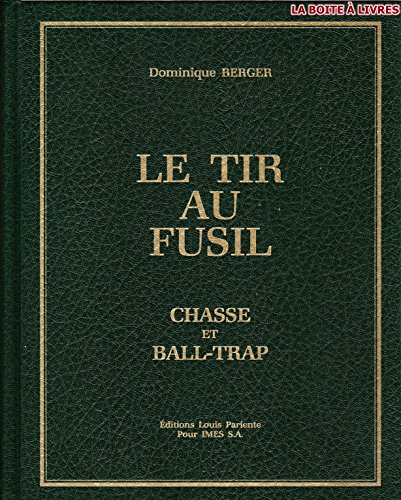 le tir au fusil : chasse et ball-trap