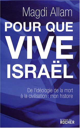 Pour que vive Israël : de l'idéologie de la mort à la civilisation, mon expérience : document