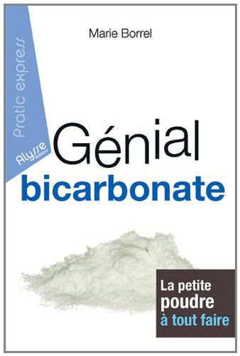 Génial bicarbonate : la petite poudre à tout faire