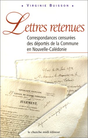 Lettres retenues : correspondances censurées des déportés de la Commune en Nouvelle-Calédonie