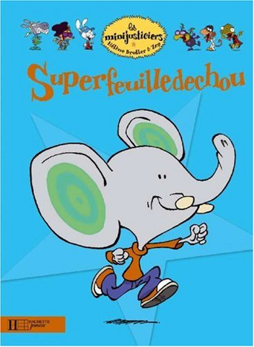 Les minijusticiers. Vol. 10. Superfeuilledechou