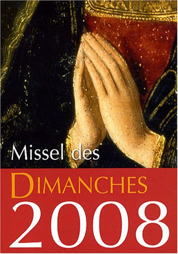 Missel des dimanches 2008 : année liturgique du 2 décembre 2007 au 29 novembre 2008 : lectures de l'
