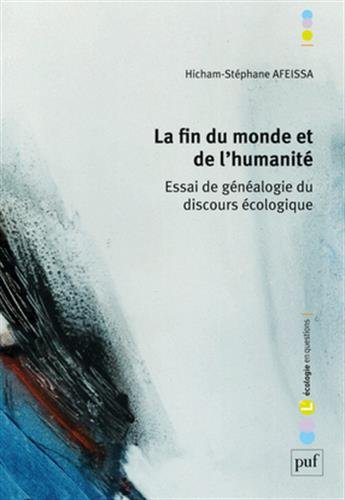 La fin du monde et de l'humanité : essai de généalogie du discours écologique