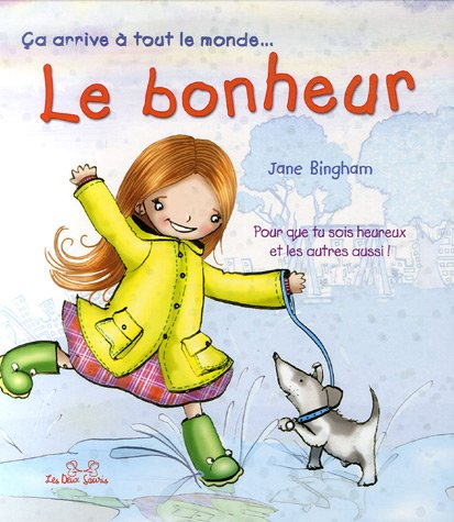 Le bonheur : pour que tu sois heureux et les autres aussi !