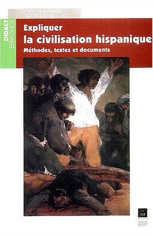 Expliquer la civilisation hispanique : méthodes, textes et documents