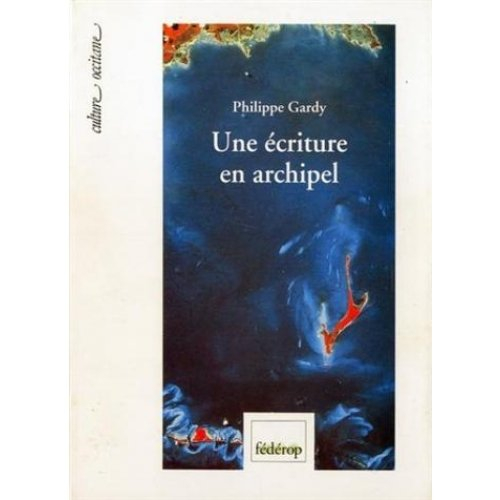 Une Ecriture en archipel : cinquante ans de poésie occitane, 1940-1990