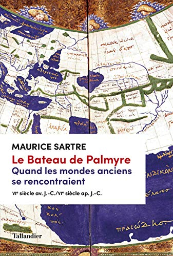 Le bateau de Palmyre : quand les mondes anciens se rencontraient : VIe siècle av. J.-C.-VIe siècle a