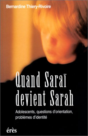 Quand Saraï devient Sarah : adolescents, questions d'orientation, problème d'identité