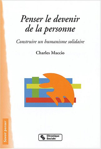 Penser le devenir de la personne : construire un humanisme solidaire